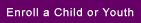 Enroll a Child or Youth